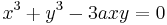 x^3 %2B y^3 - 3 a x y = 0 \,