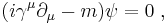 (i\gamma^\mu\partial_{\mu}-m)\psi=0 \;,