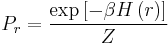 P_{r}=\frac{\exp\left[-\beta H\left(r\right)\right]}{Z}\,