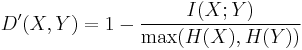 D^\prime(X,Y)=1-\frac{I(X;Y)}{\max(H(X),H(Y))}