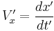 V'_x = \frac{dx'}{dt'}