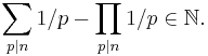 \sum_{p|n} 1/p - \prod_{p|n} 1/p \in \mathbb{N}.