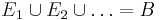 E_1\cup E_2\cup\ldots=B