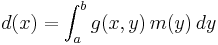  d(x) = \int_a^b g(x,y)\,m(y)\,dy 