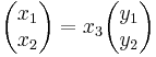  \begin{pmatrix} x_1 \\ x_2 \end{pmatrix} = x_3 \begin{pmatrix} y_1 \\ y_2 \end{pmatrix} 