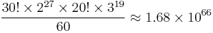 \frac{30!\times 2^{27}\times 20!\times 3^{19}}{60} \approx 1.68\times 10^{66}