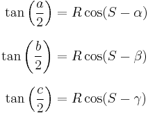 
\begin{align}
\tan\left(\frac{a}{2}\right) & = R \cos (S- \alpha) \\[8pt]
\tan \left(\frac{b}{2}\right) & = R \cos (S- \beta) \\[8pt]
\tan \left(\frac{c}{2}\right) & = R \cos (S - \gamma)
\end{align}
