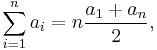 \sum_{i = 1}^n a_i = n\frac{a_1 %2B a_n}{2},