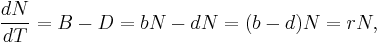 \frac{dN}{dT} = B - D = bN - dN = (b - d)N = rN, 