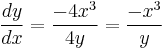 \frac{dy}{dx} = \frac{-4x^3}{4y} = \frac{-x^3}{y}