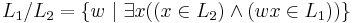 L_1 / L_2 = \{w \ |  \ \exists x ((x \in L_2)  \land (wx \in L_1)) \}