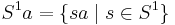 S^1 a = \{sa \mid s \in S^1\}