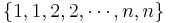  \{1,1,2,2,\cdots,n,n \} 