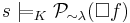 s \models_K \mathcal{P}_{\sim\lambda}(\square f)