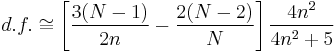 d.f. \cong \left[ \frac{3(N-1)}{2n} - \frac{2(N-2)}{N}\right]\frac{4n^2}{4n^2%2B5}