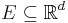 E\subseteq\mathbb{R}^d