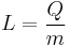 L = \frac {Q}{m}