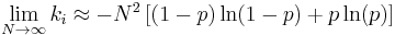  \begin{align}
\lim \limits_{N\rightarrow \infty} k_i \approx -N^2 \left[ (1-p) \ln(1-p) %2B p \ln(p) \right]
\end{align}