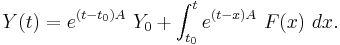 Y(t)=e^{(t-t_0)A}\ Y_0%2B\int_{t_0}^t e^{(t-x)A}\ F(x)\ dx.