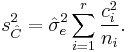 s_{\hat{C}}^2 = \hat{\sigma}_e^2\sum_{i=1}^r \frac{c_i^2}{n_i}.