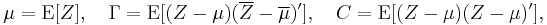 
    \mu = \operatorname{E}[Z], \quad
    \Gamma = \operatorname{E}[(Z-\mu)(\overline{Z}-\overline\mu)'], \quad
    C = \operatorname{E}[(Z-\mu)(Z-\mu)'],
  