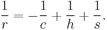 \displaystyle \frac{1}{r}=-{\frac{1}{c}}%2B\frac{1}{h}%2B\frac{1}{s}.