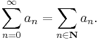 \sum_{n=0}^\infty a_n = \sum_{n \in \mathbf{N}} a_n.