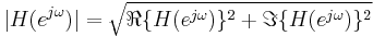 
\ | H(e^{j \omega}) | = \sqrt{\Re\{H(e^{j \omega})\}^2 %2B \Im\{H(e^{j \omega})\}^2} \,
