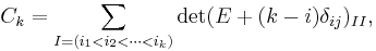 C_k=\sum_{I=(i_1<i_2<\cdots<i_k)} \det(E%2B(k-i)\delta_{ij})_{II},