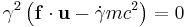  \gamma^2 \left(\mathbf{f} \cdot \mathbf{u} - \dot{\gamma} mc^2 \right) = 0 