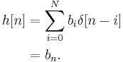 
\begin{align}
  h[n] &= \sum_{i=0}^{N}b_i \delta[n-i]  \\
       &= b_n.
\end{align}
