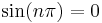  \sin (n \pi) = 0 