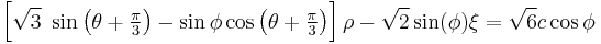 
   \left[\sqrt{3}~\sin\left(\theta%2B\tfrac{\pi}{3}\right) - \sin\phi\cos\left(\theta%2B\tfrac{\pi}{3}\right)\right]\rho - \sqrt{2}\sin(\phi)\xi = \sqrt{6} c \cos\phi
 