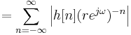 =\sum_{n = -\infty}^{\infty}{\left|h[n] (r e^{j \omega})^{-n} \right|}