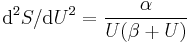 \mathrm{d}^2 S/\mathrm{d}U^2=\frac{\alpha}{U(\beta%2BU)}