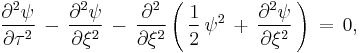  
  \frac{\partial^2 \psi}{\partial \tau^2}\, 
  -\, \frac{\partial^2 \psi}{\partial \xi^2}\, 
  -\, \frac{\partial^2}{\partial \xi^2} 
    \left(\, 
      \frac{1}{2}\, \psi^2\, 
      %2B\, \frac{\partial^2 \psi}{\partial \xi^2}\,
    \right)\, =\, 0,
