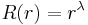 R(r) = r^{\lambda}