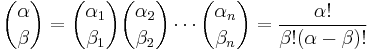 \binom{\alpha}{\beta} = \binom{\alpha_1}{\beta_1}\binom{\alpha_2}{\beta_2}\cdots\binom{\alpha_n}{\beta_n} = \frac{\alpha!}{\beta!(\alpha-\beta)!}