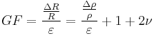 GF = \frac{\frac{\Delta R}{R}}{\varepsilon} = \frac{\frac{\Delta\rho}{\rho}}{\varepsilon} %2B 1 %2B 2\nu 