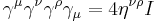 \displaystyle\gamma^\mu\gamma^\nu\gamma^\rho\gamma_\mu=4\eta^{\nu\rho} I