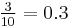 \textstyle \frac{3}{10} = 0.3