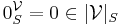 0_S^{\mathcal V}=0\in|\mathcal V|_S