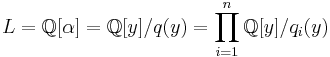 L = \mathbb{Q}[\alpha] = \mathbb{Q}[y]/q(y) = \prod_{i=1}^n \mathbb{Q}[y]/q_i(y)