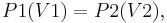 P1(V1)=P2(V2) ,