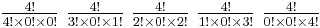 \textstyle {4!\over 4!\times 0!\times 0!} \ {4!\over 3!\times 0!\times 1!} \ {4!\over 2!\times 0!\times 2!} \ {4!\over 1!\times 0!\times 3!} \ {4!\over 0!\times 0!\times 4!}