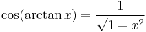 \cos (\arctan x) = \frac{1}{\sqrt{1%2Bx^2}}