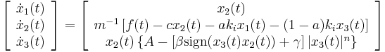  \left[ \begin{array}{c} \dot{x}_1(t) \\ \dot{x}_2(t) \\ \dot{x}_3(t) \end{array} \right] = \left[ \begin{array}{c} x_2(t) \\ m^{-1} \left[ f(t) - c x_2(t) - a k_i x_1(t) - (1-a) k_i x_3(t)\right]  \\ x_2(t) \left\{A - \left[\beta\operatorname{sign}(x_3(t)x_2(t)) %2B \gamma\right]|x_3(t)|^n \right\} \end{array} \right] 