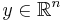 y \in \mathbb{R}^n