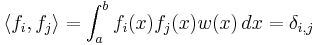 \langle f_i, f_j \rangle=\int_a^b f_i(x) f_j(x) w(x)\,dx=\delta_{i,j}