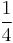 \frac{1}{4}